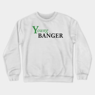Young Banger Crewneck Sweatshirt